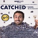 Catched por Daniel Ketchedjian y Vernet Magic